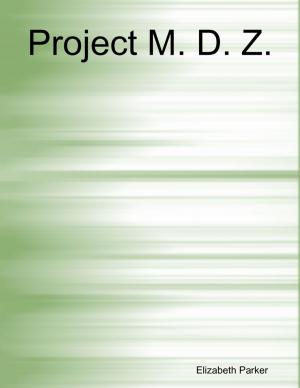 Cover of the book Project M. D. Z. by Charles Keeler