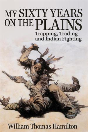 Cover of the book My Sixty Years on the Plains by James Willard Schultz