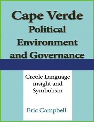 Cover of the book Cape Verde Political Environment, and Governance by Dr. Derrick Drakeford