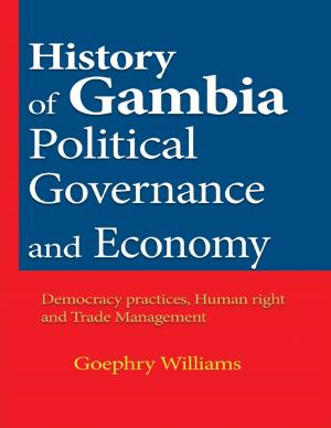 Cover of the book History of Gambia Political Governance and Economy by S. Douglas Woodward, Anthony Patch, Josh Peck, Gonzo Shimura