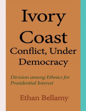 Cover of the book Ivory Coast Conflict, Under Democracy by Shyam Mehta