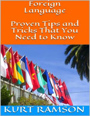 Cover of the book Foreign Language: Proven Tips and Tricks That You Need to Know by Oluwagbemiga Olowosoyo