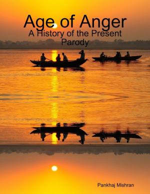 Cover of the book Age of Anger: A History of the Present Parody by Rock Page