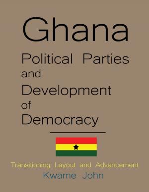 Cover of the book Ghana Political Parties and Development of Democracy by Rick Loveday
