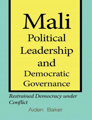 Cover of the book Mali Political Leadership and Democratic Governance by Kimberly Vogel