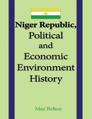 Cover of the book Niger Republic, Political and Economic Environment History by Ming Xiao, Mark Xiao