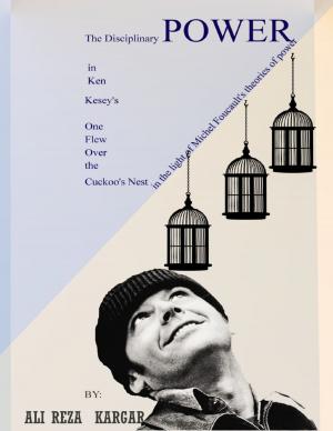 Cover of the book The Disciplinary Power in Ken Kesey's One Flew over the Cuckoo's Nest by Bill Doig