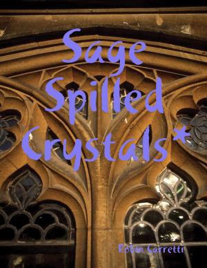 Cover of the book Sage Spilled Crystals* by Lakita T. Sharpe