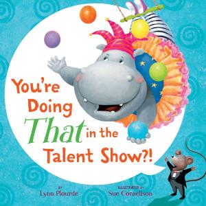 Cover of the book You're Doing THAT in the Talent Show?! by Disney Book Group