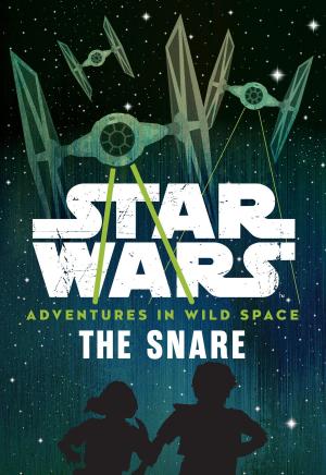 Cover of the book Star Wars Adventures in Wild Space: The Snare by Melissa de la Cruz