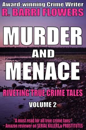 Cover of Murder and Menace: Riveting True Crime Tales (Vol. 2)