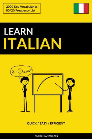 Cover of the book Learn Italian: Quick / Easy / Efficient: 2000 Key Vocabularies by Pinhok Languages