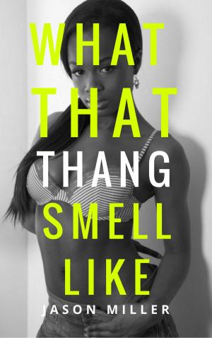 Cover of the book What That Thang Smell Like by Carolyne Chand