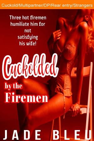 Cover of the book Cuckolded by the Firemen by Jade Bleu