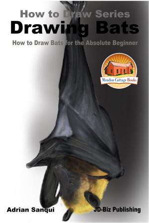 Cover of the book Drawing Bats: How to Draw Bats for the Absolute Beginner by Dueep Jyot Singh