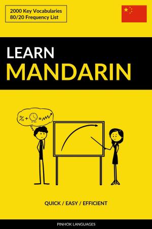 Cover of the book Learn Mandarin: Quick / Easy / Efficient: 2000 Key Vocabularies by Pinhok Languages