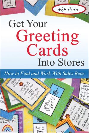bigCover of the book Get Your Greeting Cards Into Stores: How to Find and Work with Sales Reps by 