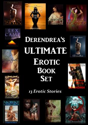 Cover of Derendrea's Ultimate Erotic Book Set