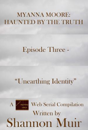 Book cover of Myanna Moore: Haunted by the Truth Episode Three - "Unearthing Identity"