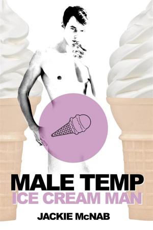 Cover of the book Male Temp: Ice Cream Man by Jade Summers, Jackie McNab