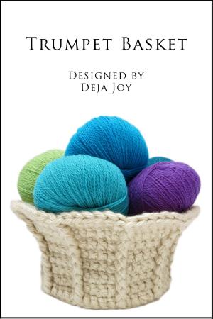 Cover of the book Trumpet Basket by Deja Joy