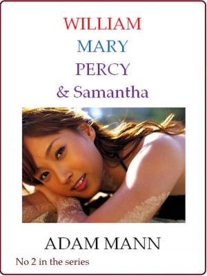 Cover of the book William, Mary, Percy &amp; Samantha by Adam Mann