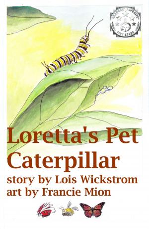 Cover of the book Loretta's Pet Caterpillar by Lance Erlick