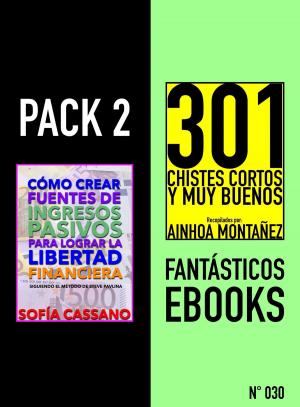 bigCover of the book Pack 2 Fantásticos ebooks, nº030. Cómo crear fuentes de ingresos pasivos para lograr la libertad financiera & 301 Chistes Cortos y Muy Buenos by 