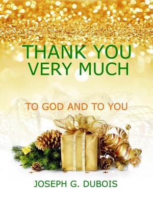 Cover of the book Thank You Very Much To God And To You by Grady J. Daniels