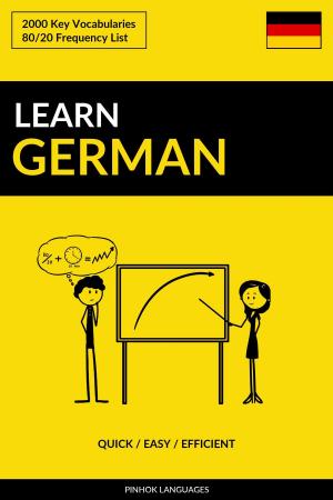 Cover of the book Learn German: Quick / Easy / Efficient: 2000 Key Vocabularies by Pinhok Languages
