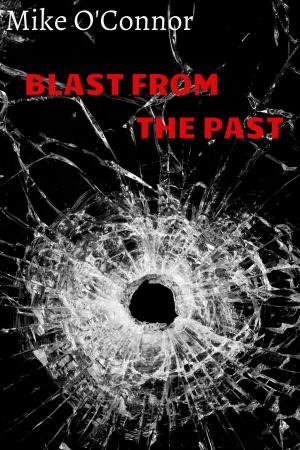 Cover of the book Blast From The Past by Mike O'Connor