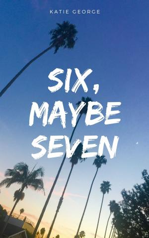 Cover of the book Six, Maybe Seven by Pete Nicely