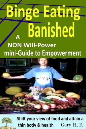 Cover of Binge Eating Banished: A Non Will-Power Mini-Guide To Empowerment