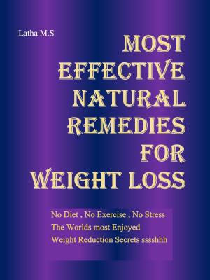 Cover of the book Most Effective Natural Remedies for Weight Loss by Latha M.S
