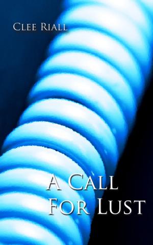 Cover of the book A Call for Lust by Clee Riall