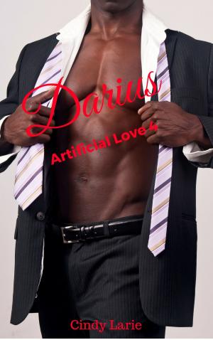 Cover of the book Darius, Artificial Love 4 by Cindy Larie