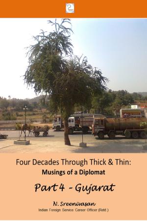 Book cover of Four Decades through Thick & Thin: Musings of a Diplomat Part 4 – A Lone Tree in Gujarat