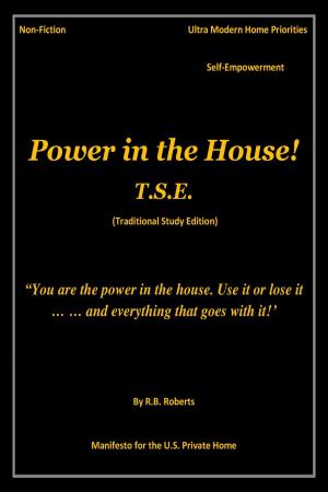 Cover of the book Power in the House! - T.S.E. (Traditional Study Edition) by RB Roberts