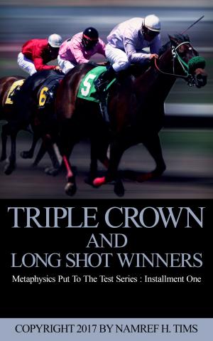 Cover of Metaphysics Put To The Test Series: Installment One Triple Crown and Long Shot Winners
