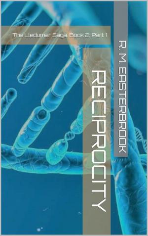 Cover of the book Reciprocity: The Lledumar Saga, Book 2 Part 1 by Will B. Riley