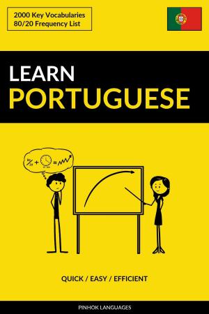 Cover of the book Learn Portuguese: Quick / Easy / Efficient: 2000 Key Vocabularies by Pinhok Languages