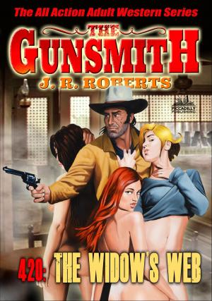 Cover of the book The Gunsmith 420: The Widow's Web by John J. McLaglen