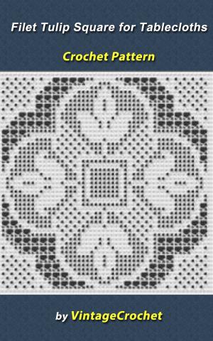 Cover of the book Filet Tulip Square for Tablecloths Crochet Pattern by Vintage Crochet