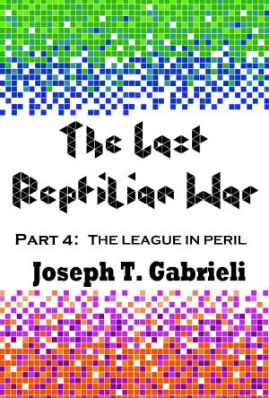 Cover of The Last Reptilian War: Part 4 - The League in Peril
