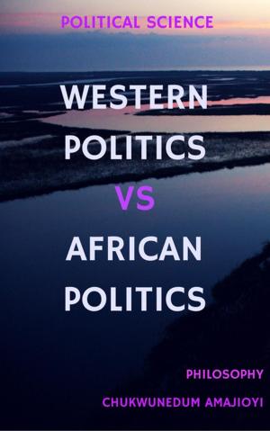 Cover of the book Western Politics Vs African Politics by 