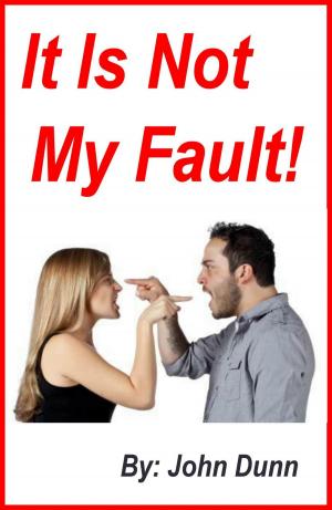 Cover of the book It Is Not My Fault! by John Dunn