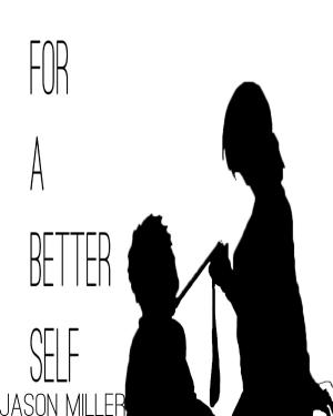 Cover of the book For A Better Self by Fetish Publishing