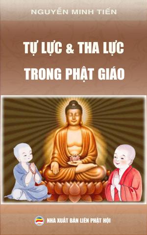 Cover of the book Tự lực và tha lực trong Phật giáo by Nguyễn Minh Tiến