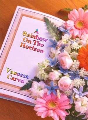 Cover of the book A Rainbow On The Horizon by Vanessa Carvo, Victoria Otto, Tara McGinnis, Helen Keating