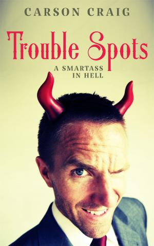 bigCover of the book Trouble Spots: A Smartass in Hell by 